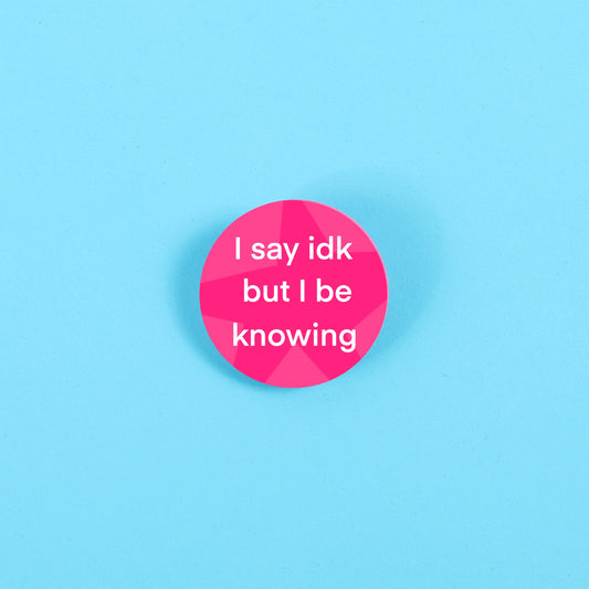I Be Knowing Pin