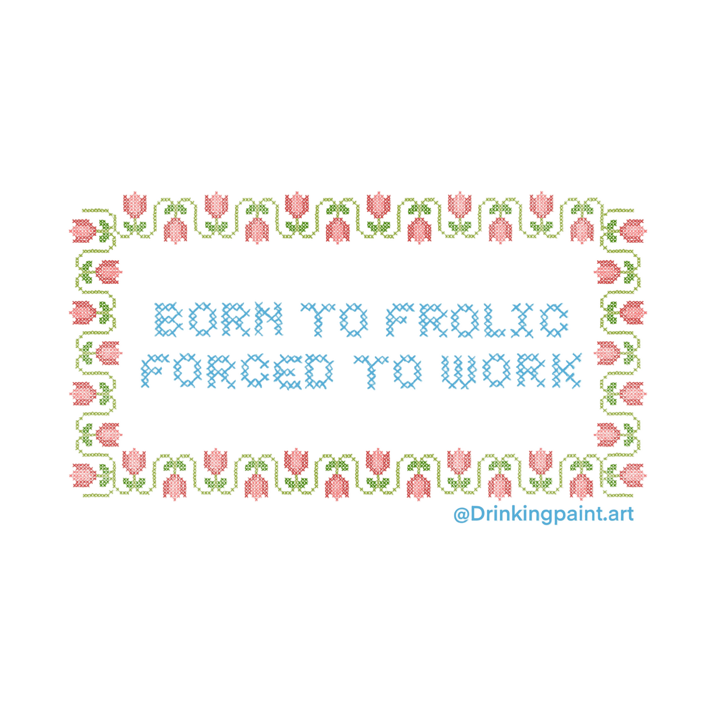 Born To Frolic, Forced To Work Sticker
